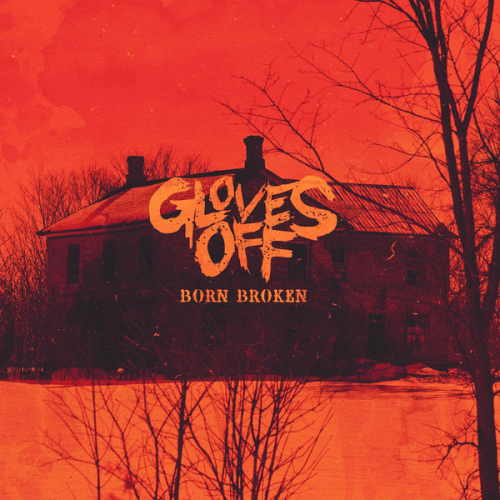 Gloves Off : Born Broken